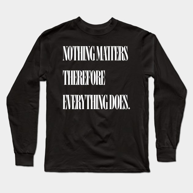 Everything quote Long Sleeve T-Shirt by RJWLTG